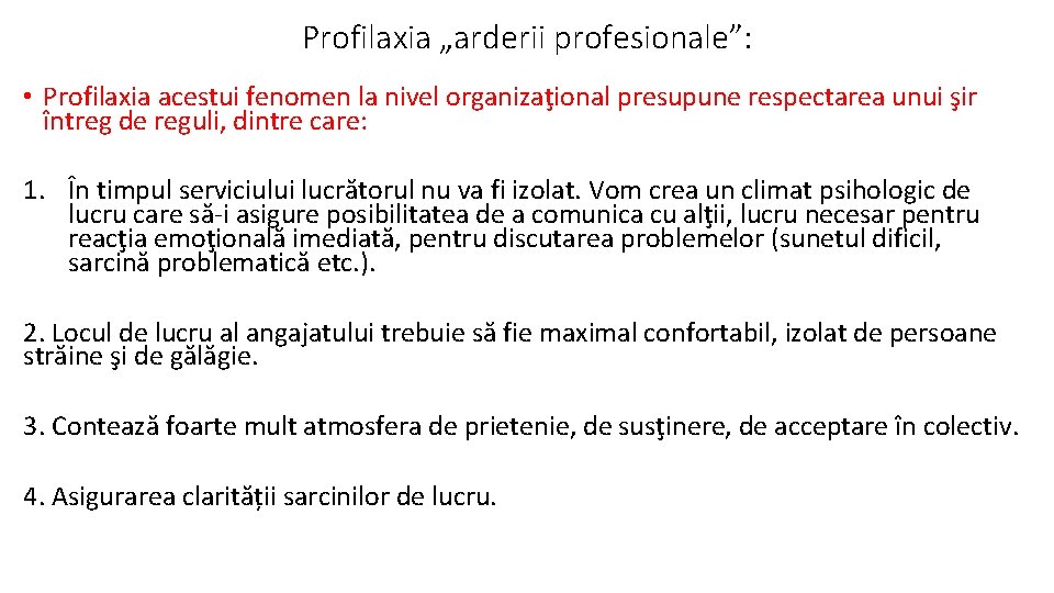 Profilaxia „arderii profesionale”: • Profilaxia acestui fenomen la nivel organizaţional presupune respectarea unui şir