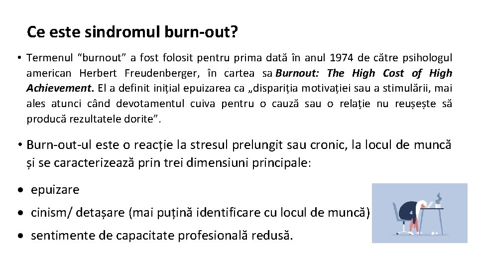 Ce este sindromul burn-out? • Termenul “burnout” a fost folosit pentru prima dată în