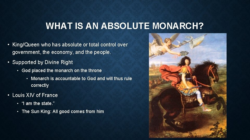 WHAT IS AN ABSOLUTE MONARCH? • King/Queen who has absolute or total control over WHAT IS AN ABSOLUTE MONARCH? • King/Queen who has absolute or total control over