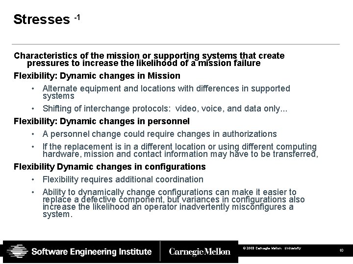 Stresses -1 Characteristics of the mission or supporting systems that create pressures to increase