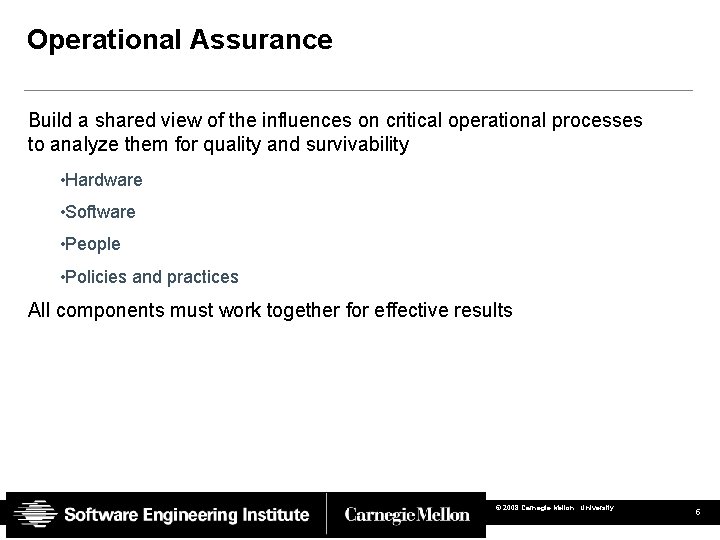 Operational Assurance Build a shared view of the influences on critical operational processes to
