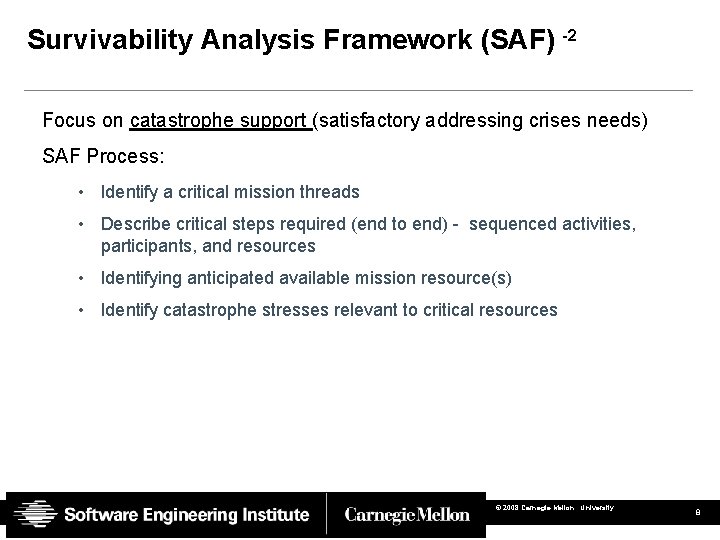 Survivability Analysis Framework (SAF) -2 Focus on catastrophe support (satisfactory addressing crises needs) SAF