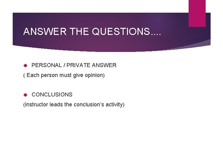ANSWER THE QUESTIONS. . PERSONAL / PRIVATE ANSWER ( Each person must give opinion)