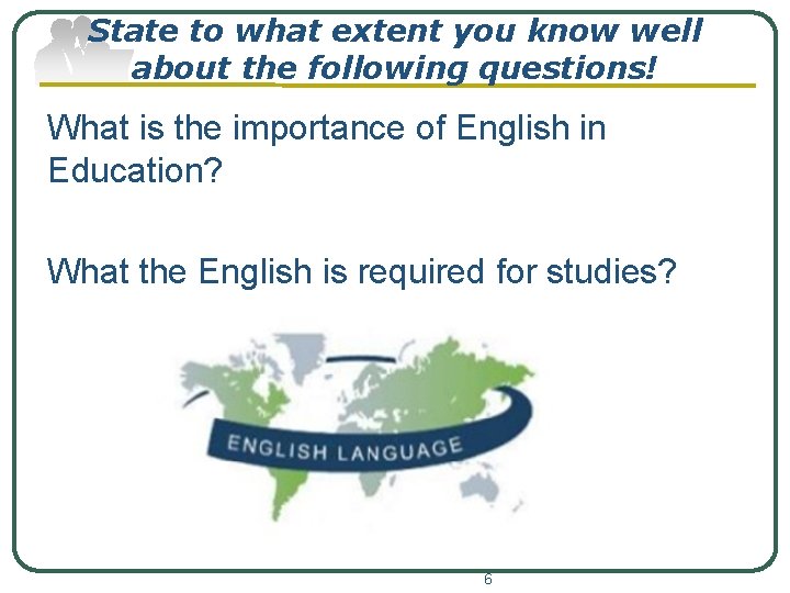 State to what extent you know well about the following questions! What is the