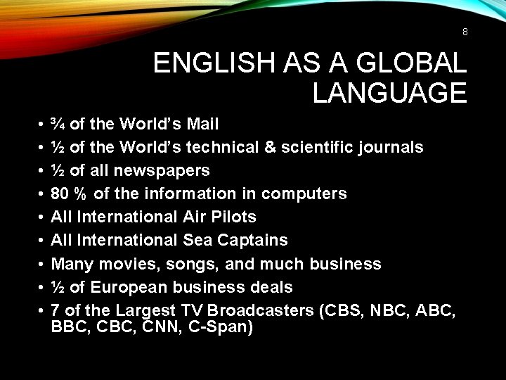 8 ENGLISH AS A GLOBAL LANGUAGE • • • ¾ of the World’s Mail