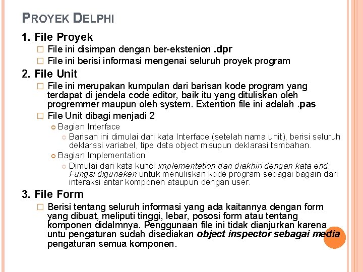 PROYEK DELPHI 1. File Proyek � � File ini disimpan dengan ber-ekstenion. dpr File