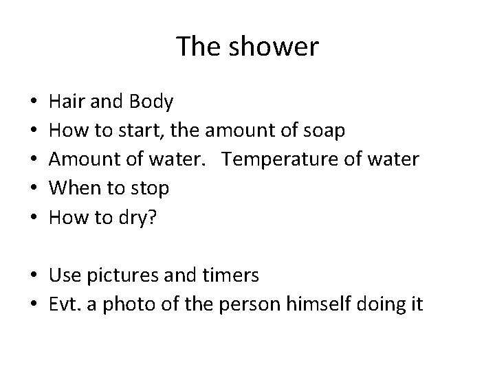 The shower • • • Hair and Body How to start, the amount of