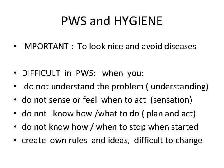 PWS and HYGIENE • IMPORTANT : To look nice and avoid diseases • •