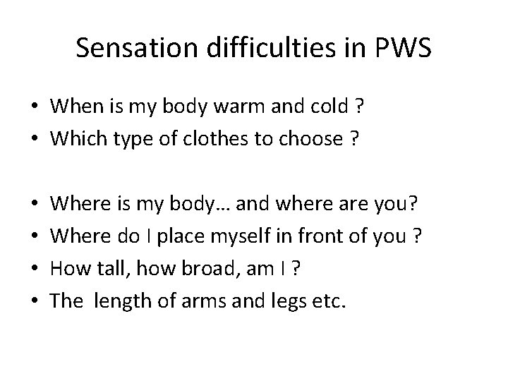 Sensation difficulties in PWS • When is my body warm and cold ? •