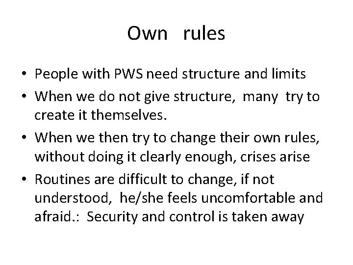 Own rules • People with PWS need structure and limits • When we do