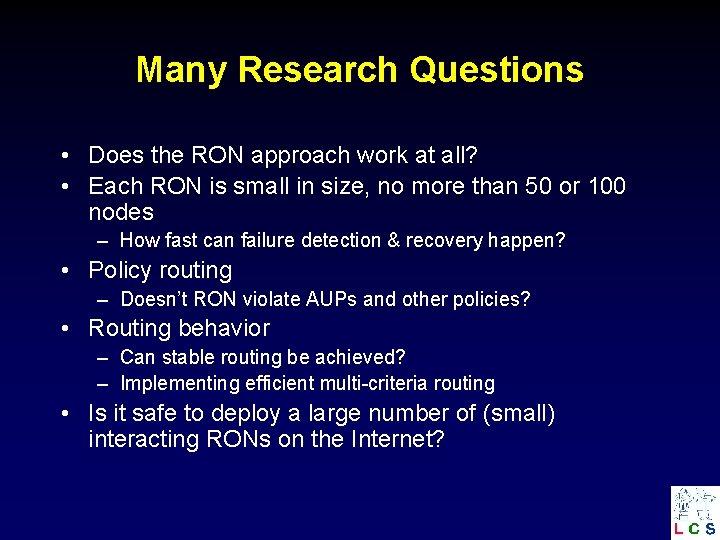 Many Research Questions • Does the RON approach work at all? • Each RON