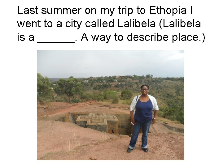 Last summer on my trip to Ethopia I went to a city called Lalibela