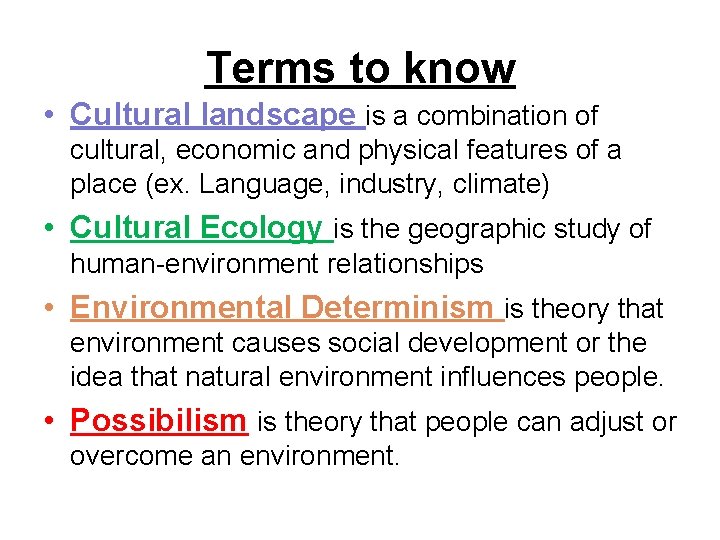 Terms to know • Cultural landscape is a combination of cultural, economic and physical