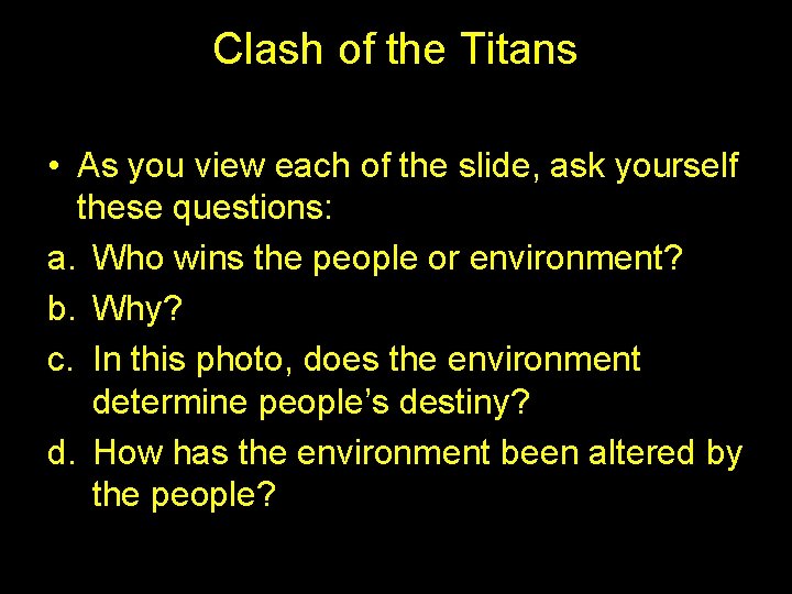 Clash of the Titans • As you view each of the slide, ask yourself