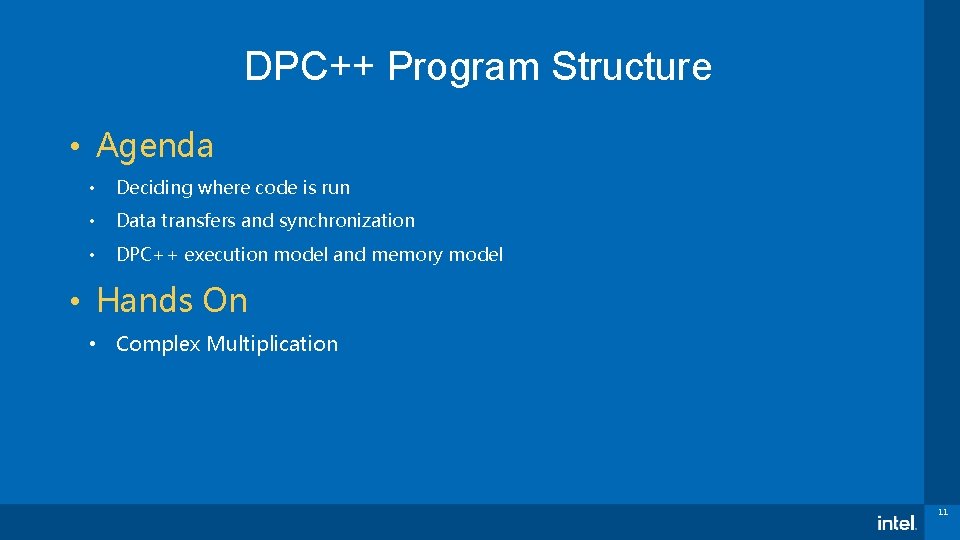 DPC++ Program Structure • Agenda • Deciding where code is run • Data transfers