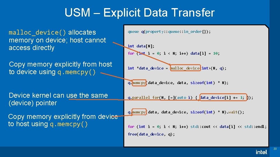USM – Explicit Data Transfer malloc_device() allocates memory on device; host cannot access directly