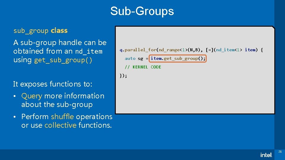 Sub-Groups sub_group class A sub-group handle can be obtained from an nd_item using get_sub_group()