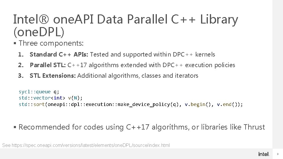 Intel® one. API Data Parallel C++ Library (one. DPL) § Three components: 1. Standard