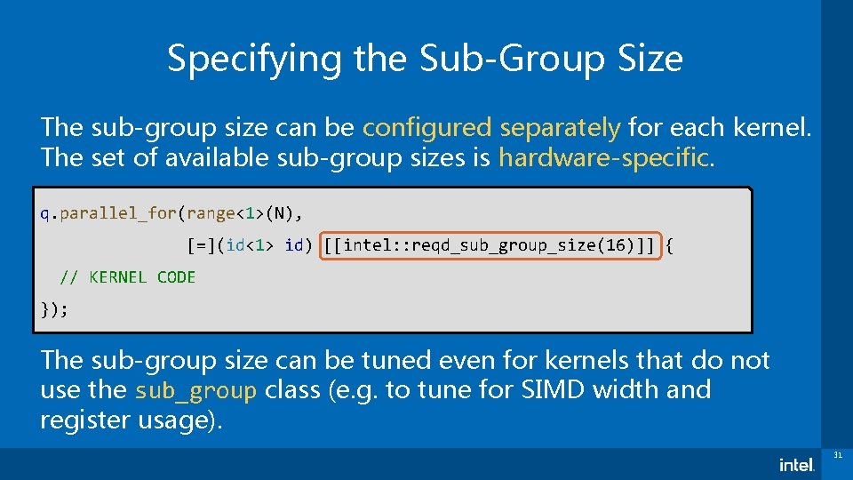 Specifying the Sub-Group Size The sub-group size can be configured separately for each kernel.