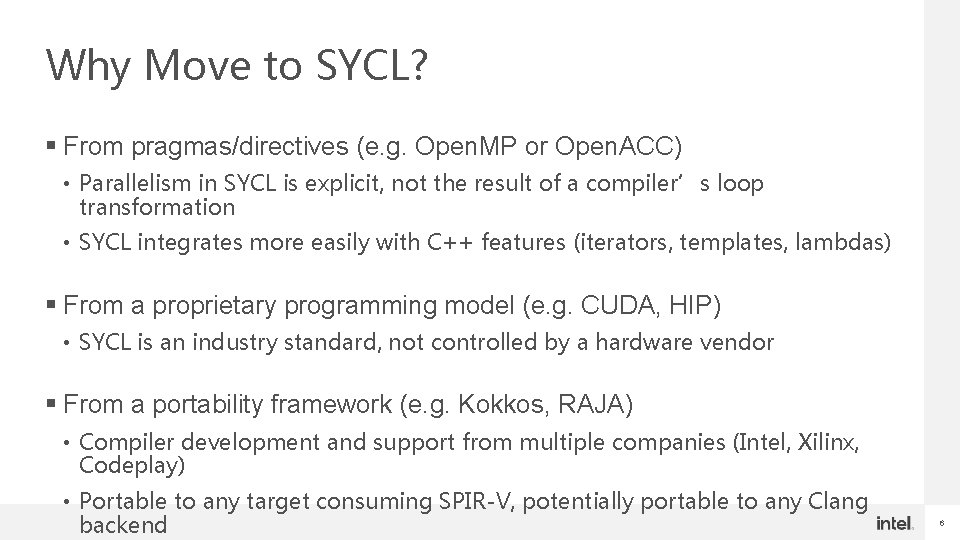 Why Move to SYCL? § From pragmas/directives (e. g. Open. MP or Open. ACC)