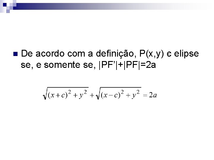 n De acordo com a definição, P(x, y) є elipse se, e somente se,