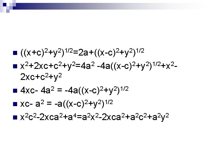 ((x+c)2+y 2)1/2=2 a+((x-c)2+y 2)1/2 n x 2+2 xc+c 2+y 2=4 a 2 -4 a((x-c)2+y