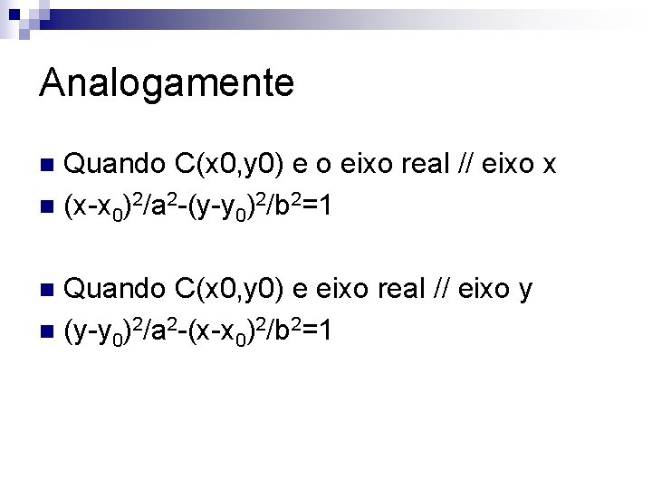 Analogamente Quando C(x 0, y 0) e o eixo real // eixo x n
