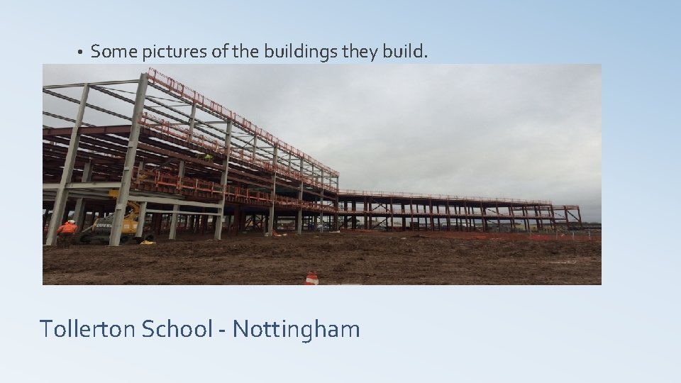  • Some pictures of the buildings they build. Tollerton School - Nottingham 