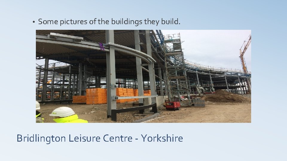  • Some pictures of the buildings they build. Bridlington Leisure Centre - Yorkshire