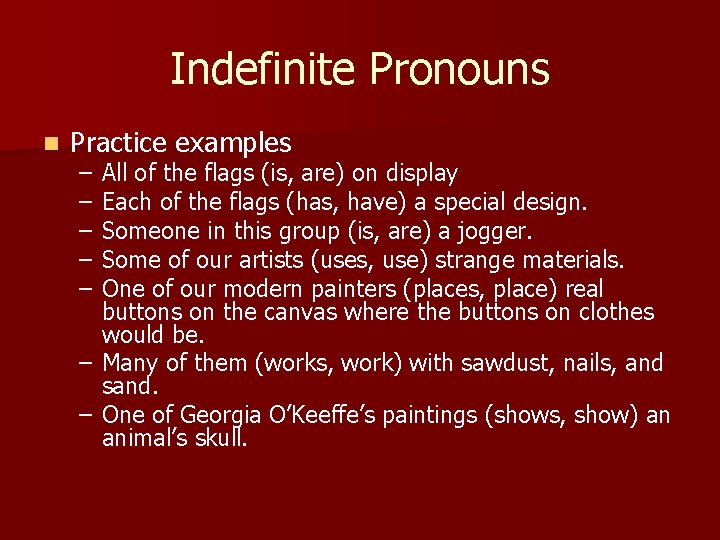 Indefinite Pronouns n Practice examples – – – – All of the flags (is,