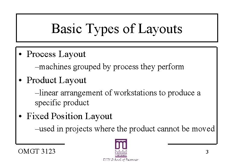 Basic Types of Layouts • Process Layout –machines grouped by process they perform •