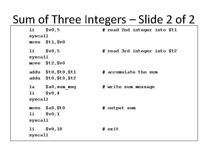 Sum of Three Integers – Slide 2 of 2 li $v 0, 5 syscall