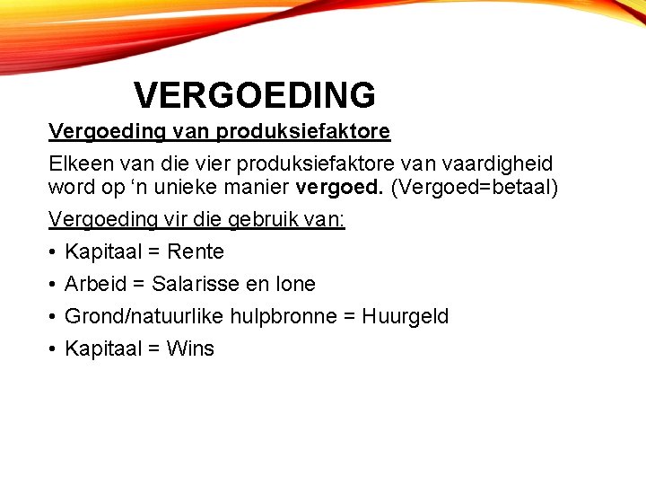 VERGOEDING Vergoeding van produksiefaktore Elkeen van die vier produksiefaktore van vaardigheid word op ‘n
