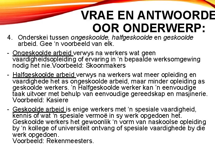 VRAE EN ANTWOORDE OOR ONDERWERP: 4. Onderskei tussen ongeskoolde, halfgeskoolde en geskoolde arbeid. Gee