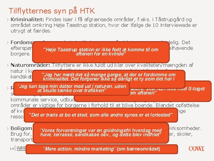 Tilflytternes syn på HTK › Kriminalitet: Findes især i få afgrænsede områder, f. eks.