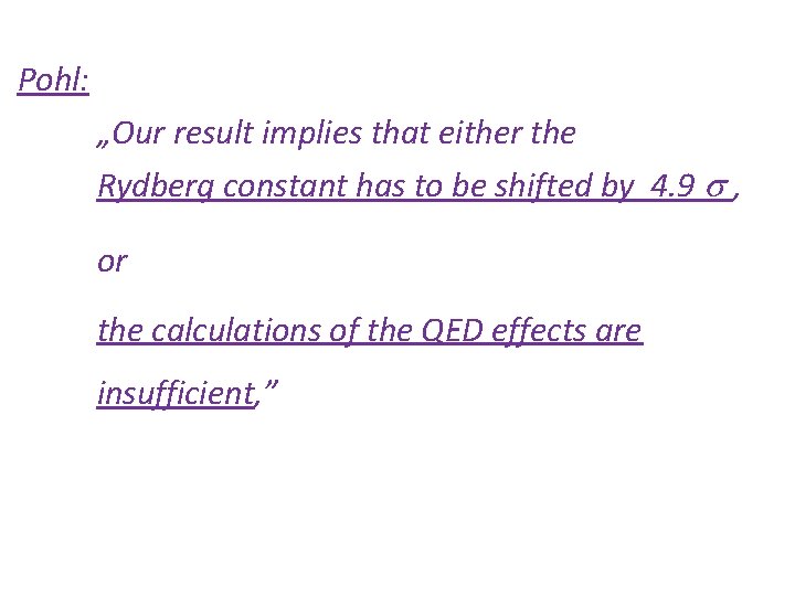 Pohl: „Our result implies that either the Rydberg constant has to be shifted by