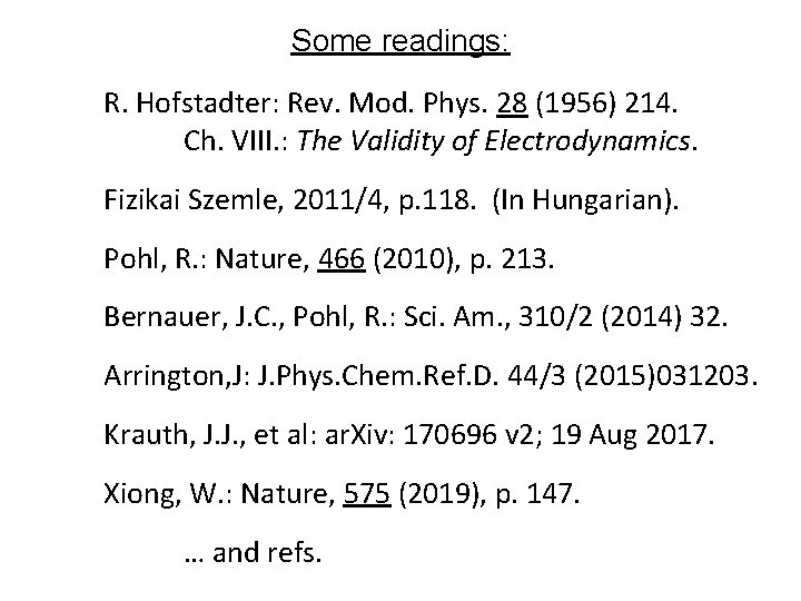 Some readings: R. Hofstadter: Rev. Mod. Phys. 28 (1956) 214. Ch. VIII. : The