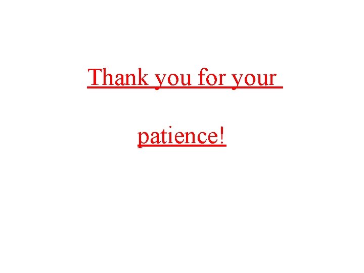 Thank you for your patience! 