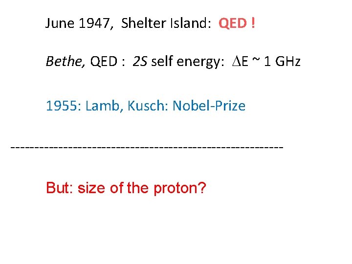 June 1947, Shelter Island: QED ! Bethe, QED : 2 S self energy: DE