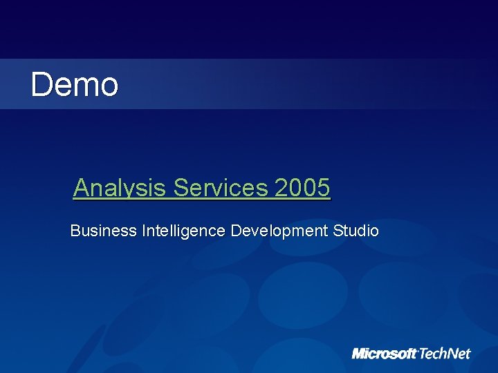 Demo Analysis Services 2005 Business Intelligence Development Studio Demo Analysis Services 2005 Business Intelligence Development Studio