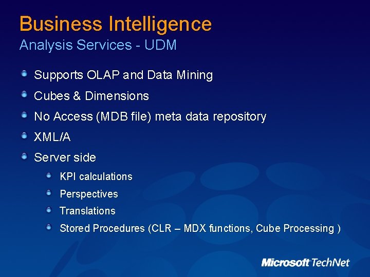Business Intelligence Analysis Services - UDM Supports OLAP and Data Mining Cubes & Dimensions Business Intelligence Analysis Services - UDM Supports OLAP and Data Mining Cubes & Dimensions