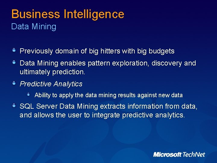 Business Intelligence Data Mining Previously domain of big hitters with big budgets Data Mining Business Intelligence Data Mining Previously domain of big hitters with big budgets Data Mining