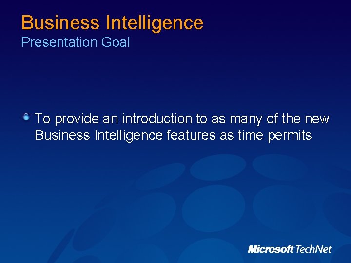 Business Intelligence Presentation Goal To provide an introduction to as many of the new Business Intelligence Presentation Goal To provide an introduction to as many of the new