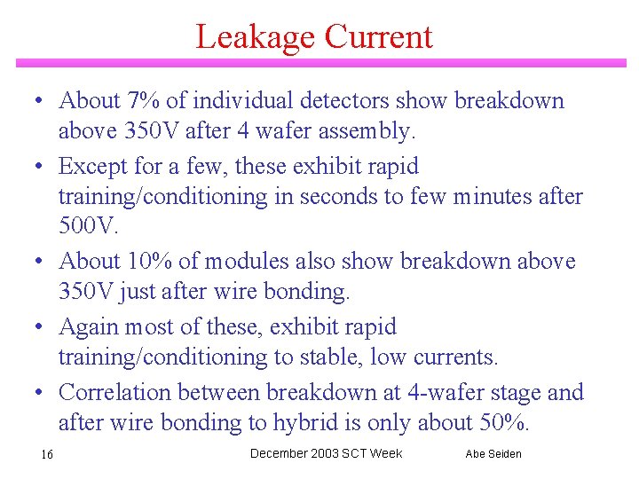 Leakage Current • About 7% of individual detectors show breakdown above 350 V after