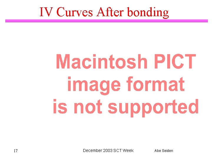 IV Curves After bonding 17 December 2003 SCT Week Abe Seiden 