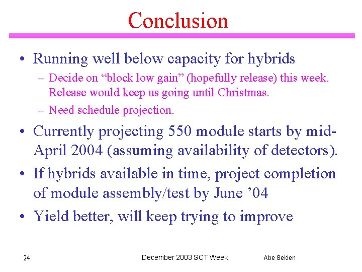 Conclusion • Running well below capacity for hybrids – Decide on “block low gain”