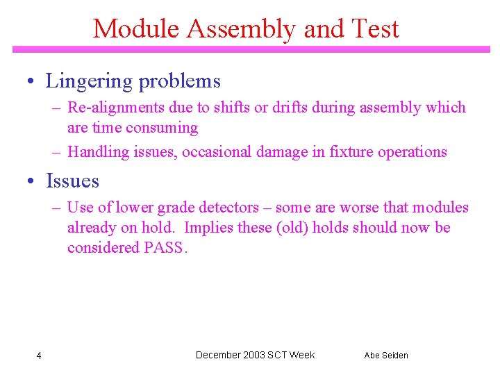 Module Assembly and Test • Lingering problems – Re-alignments due to shifts or drifts