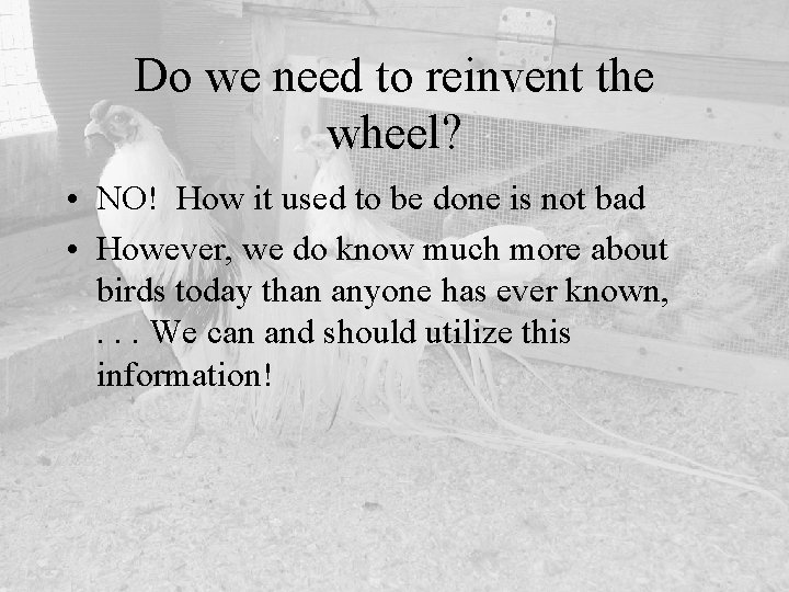 Do we need to reinvent the wheel? • NO! How it used to be