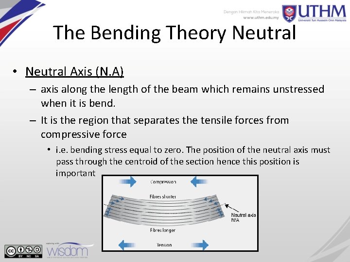 The Bending Theory Neutral • Neutral Axis (N. A) – axis along the length