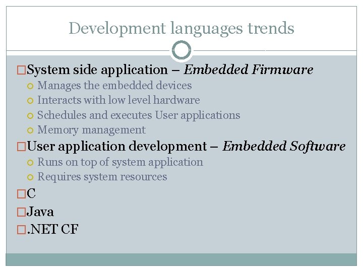 Development languages trends �System side application – Embedded Firmware Manages the embedded devices Interacts